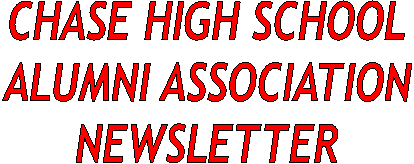 CHASE HIGH SCHOOL
ALUMNI ASSOCIATION
NEWSLETTER